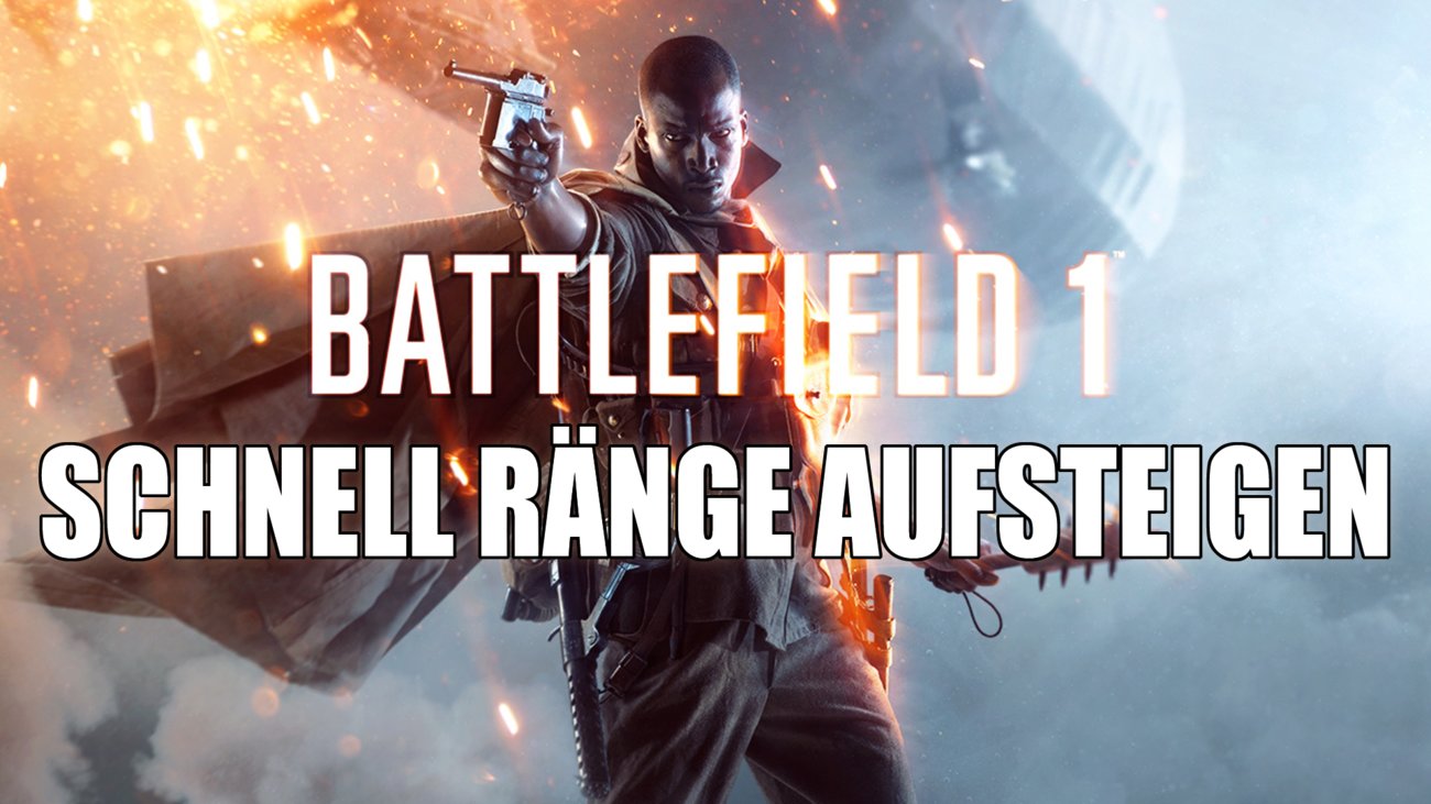 Battlefield 1 - Schnell leveln und Ränge aufsteigen