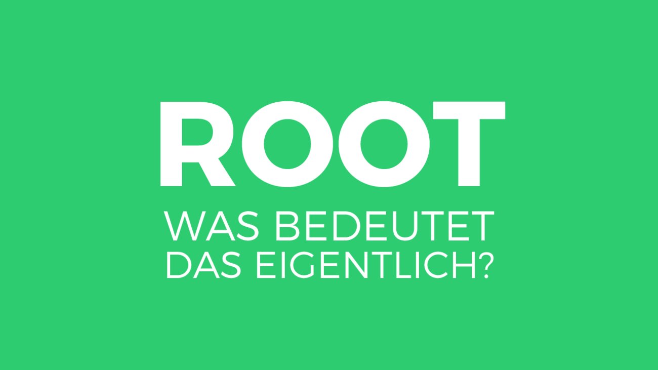 Was ist eigentlich "Root"?