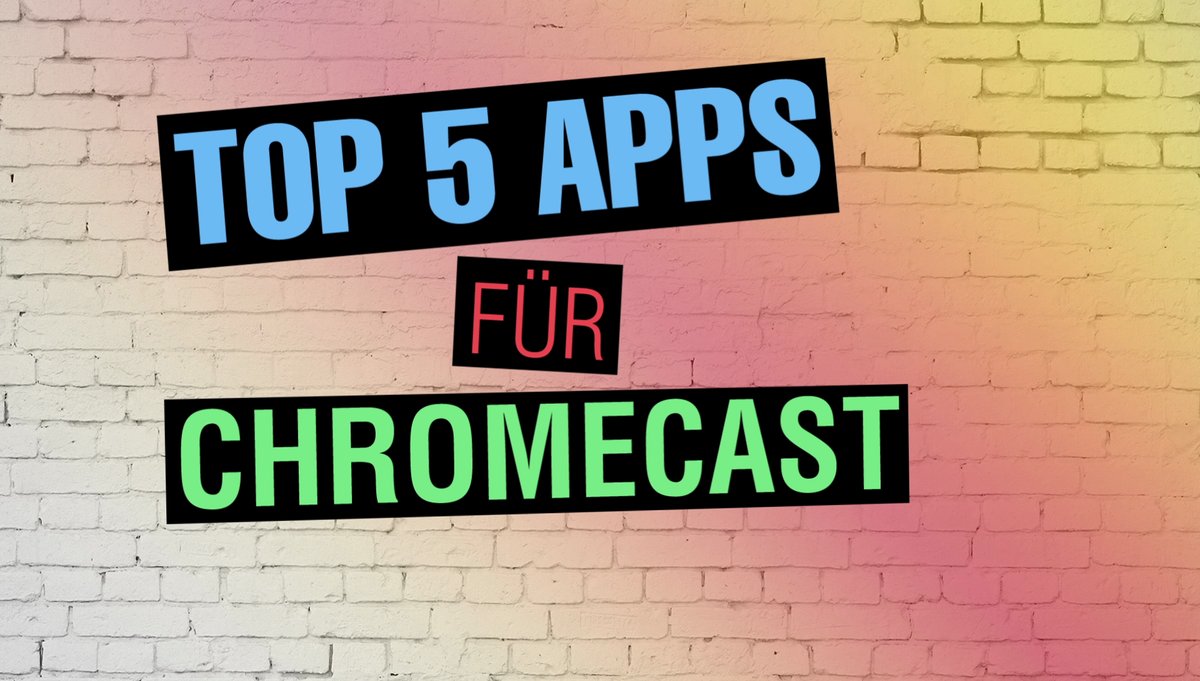 Top 5 Apps für Google Chromecast Top 5 Apps für Google Chromecast