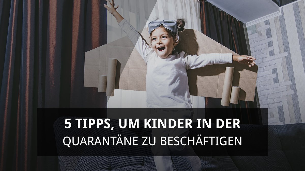 5 Tipps um Kinder in der Quarantäne zu beschäftigen 5 Tipps um Kinder in der Quarantäne zu beschäftigen