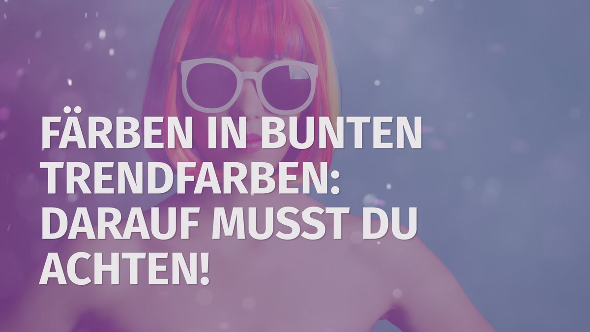 Haare in bunten Trendfarben färben, darauf musst du achten_DESIRED.mp4