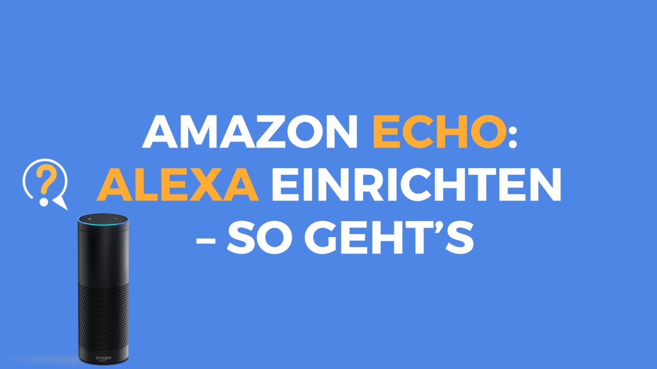 Amazon Echo: Alexa einrichten – so geht's