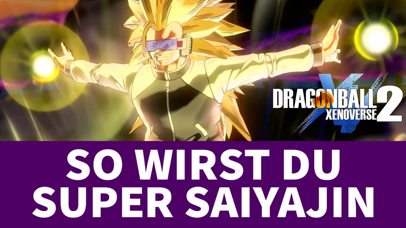 Dragon Ball Xenoverse 2: So werdet ihr zum Super-Saiyajin!