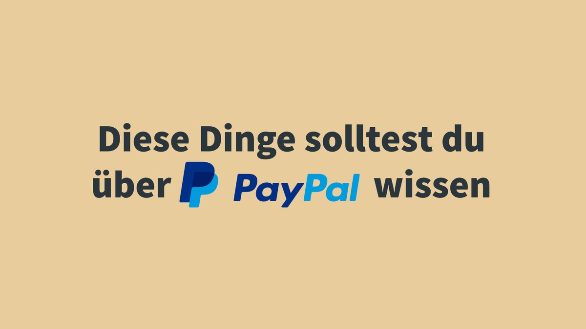Das solltest du über PayPal wissen