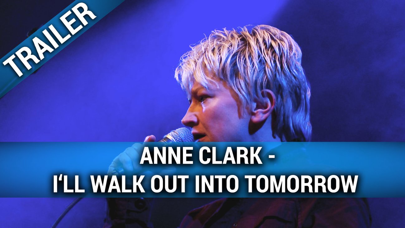 Anne Clark - I'll Walk Out Into Tomorrow (OmU) - Trailer