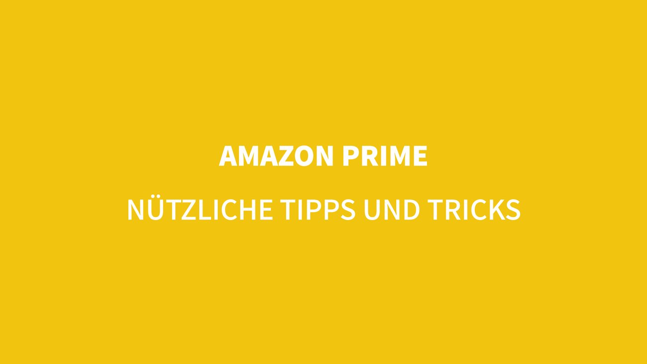 Nützliche Tipps und Tricks zu Amazon Prime