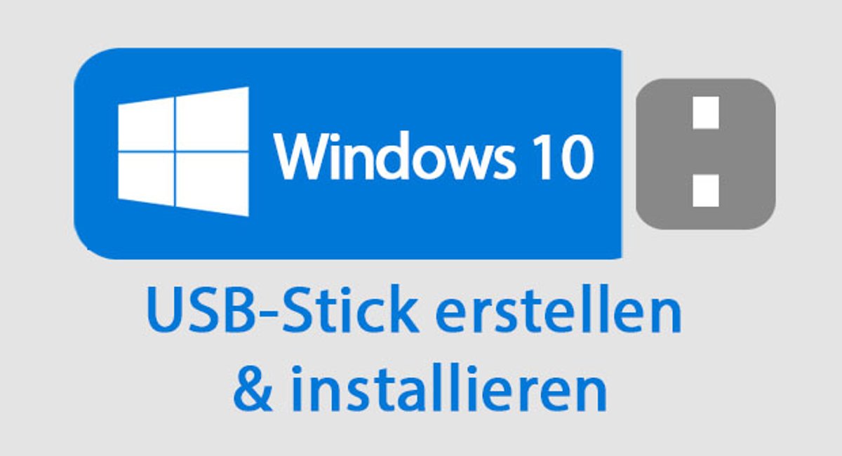 Windows 10 von USB-Stick installieren – Anleitung Windows 10 von USB-Stick installieren – Anleitung