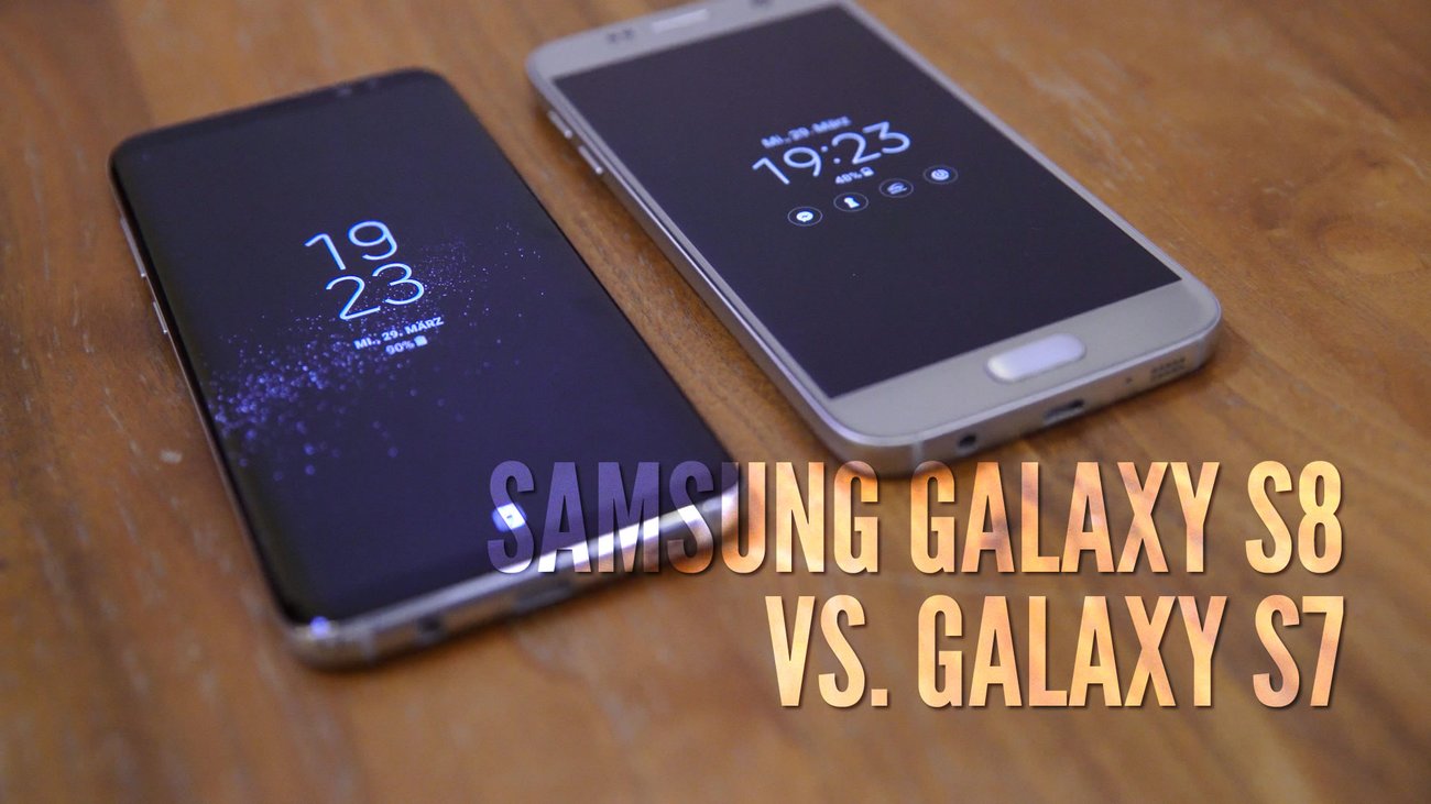 Samsung Galaxy S8 vs. Galaxy S7: Vorgänger und Nachfolger im Vergleich