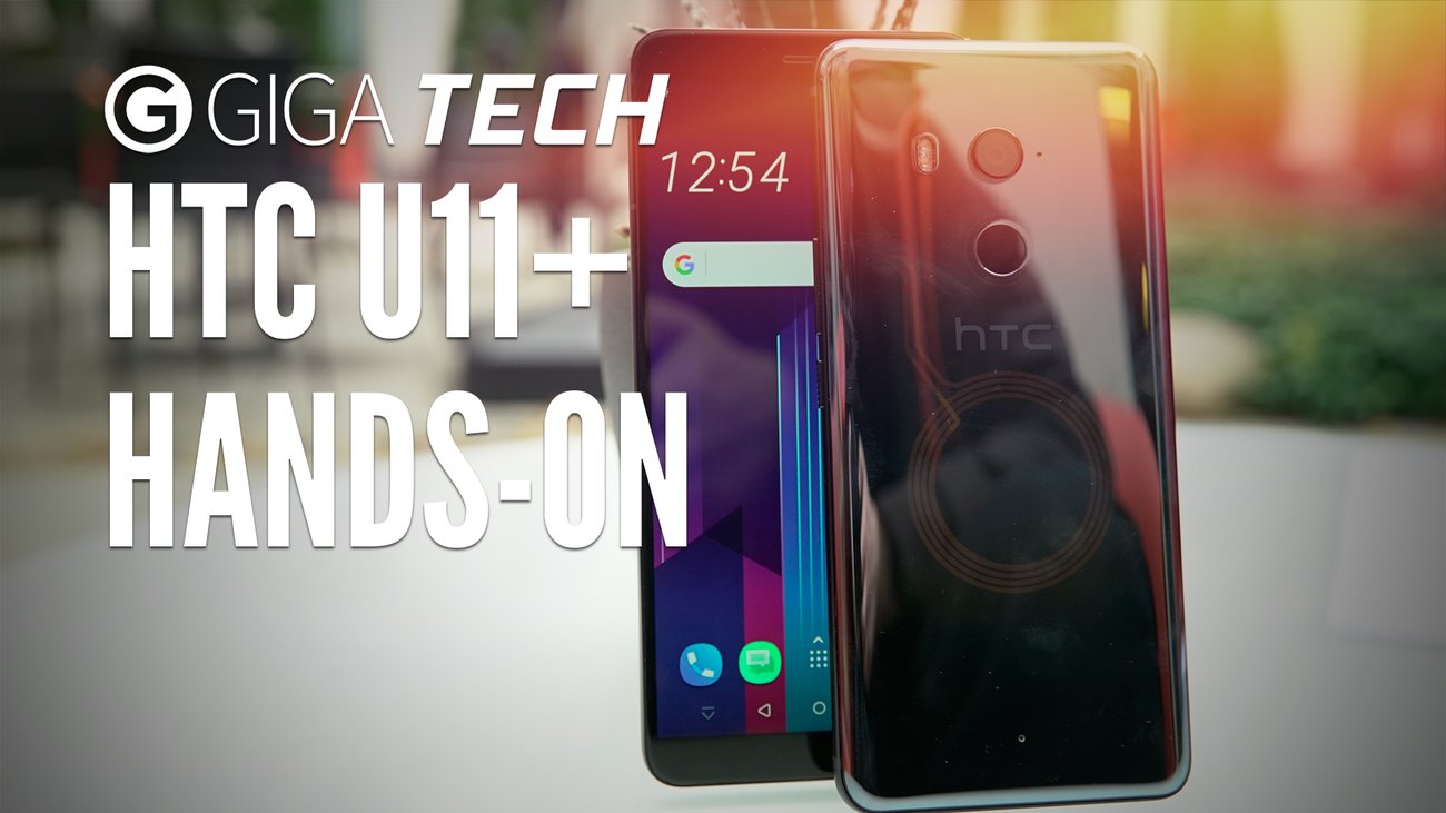 HTC U11 Plus im Hands-On: Halbtransparente Smartphone-Schönheit