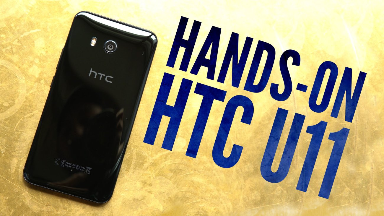 HTC U11 im Hands-On: Erster Eindruck zum Quetsch-Telefon