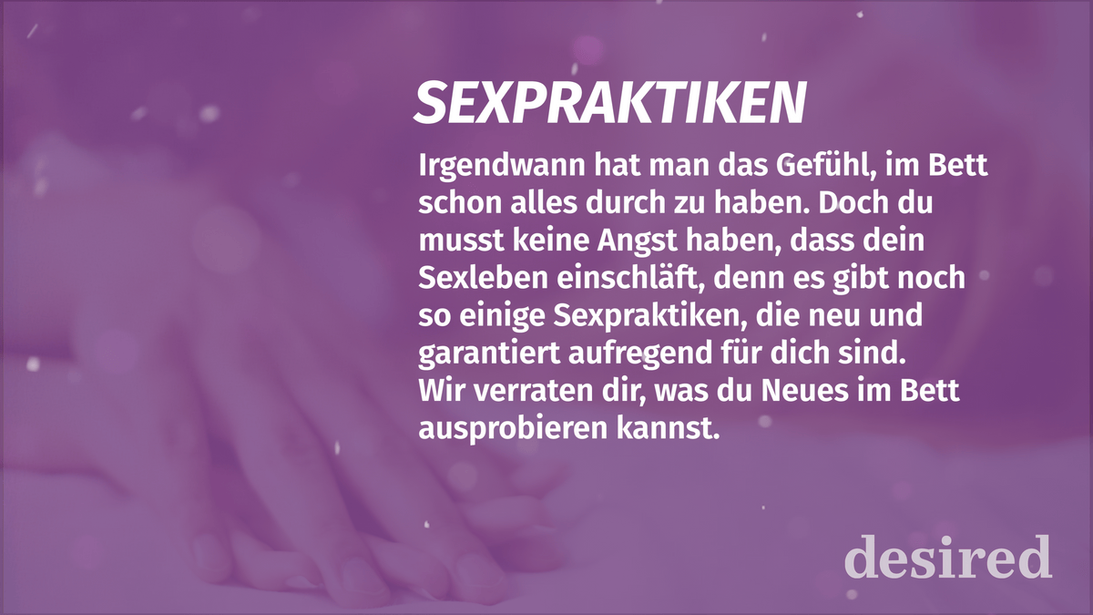 Sexpraktiken: Das solltest du ausprobiert haben