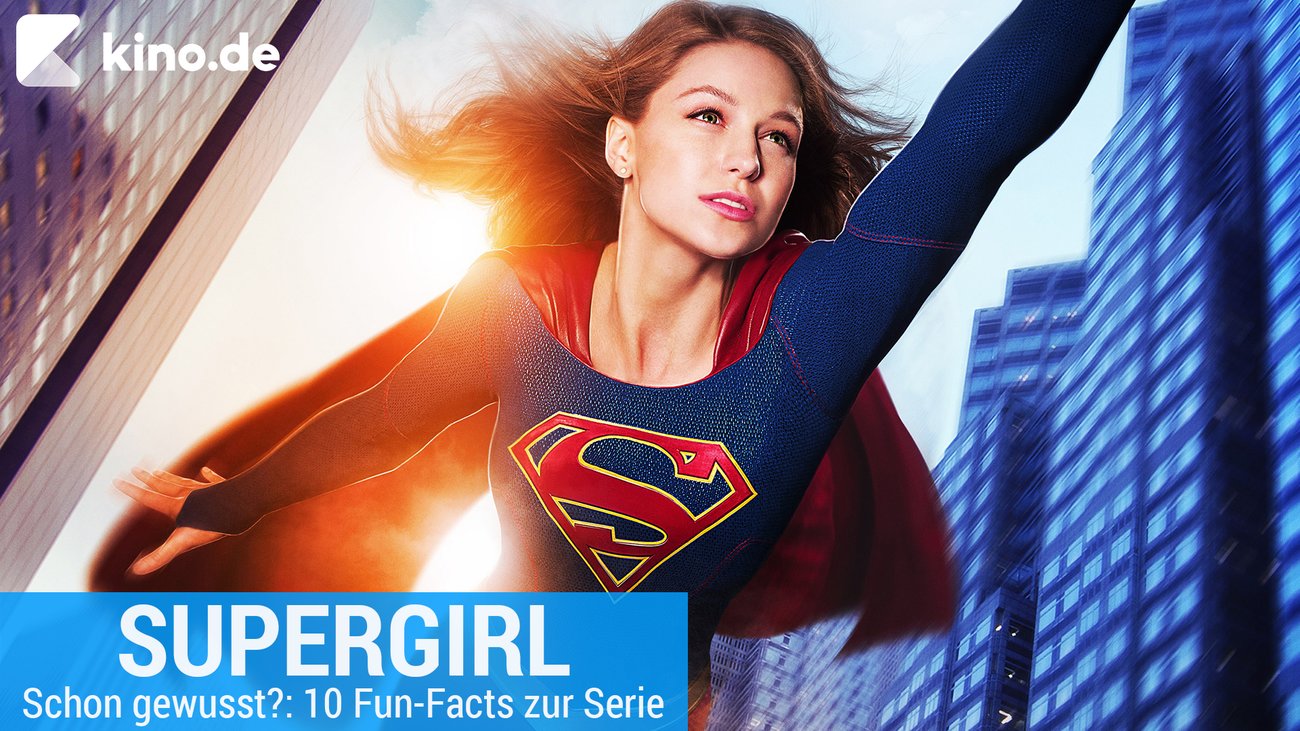 Supergirl: 10 Fun-Facts zur Serie