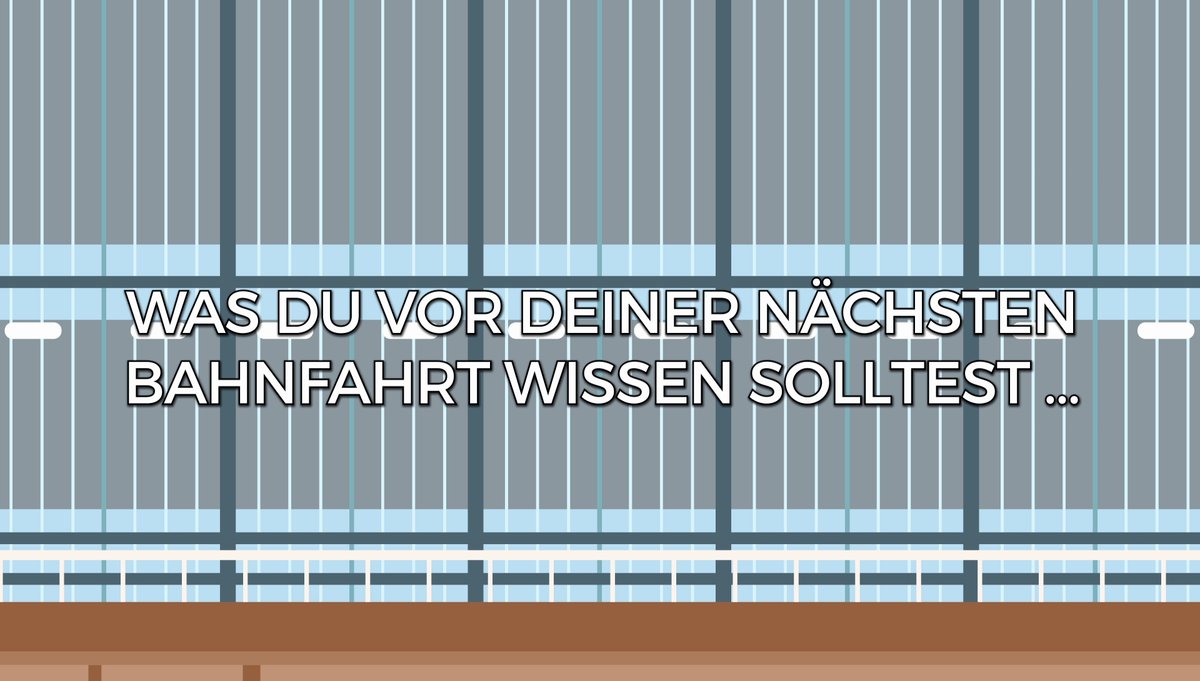 Was du vor deiner nächsten Bahnfahrt wissen solltest ... Was du vor deiner nächsten Bahnfahrt wissen solltest ...