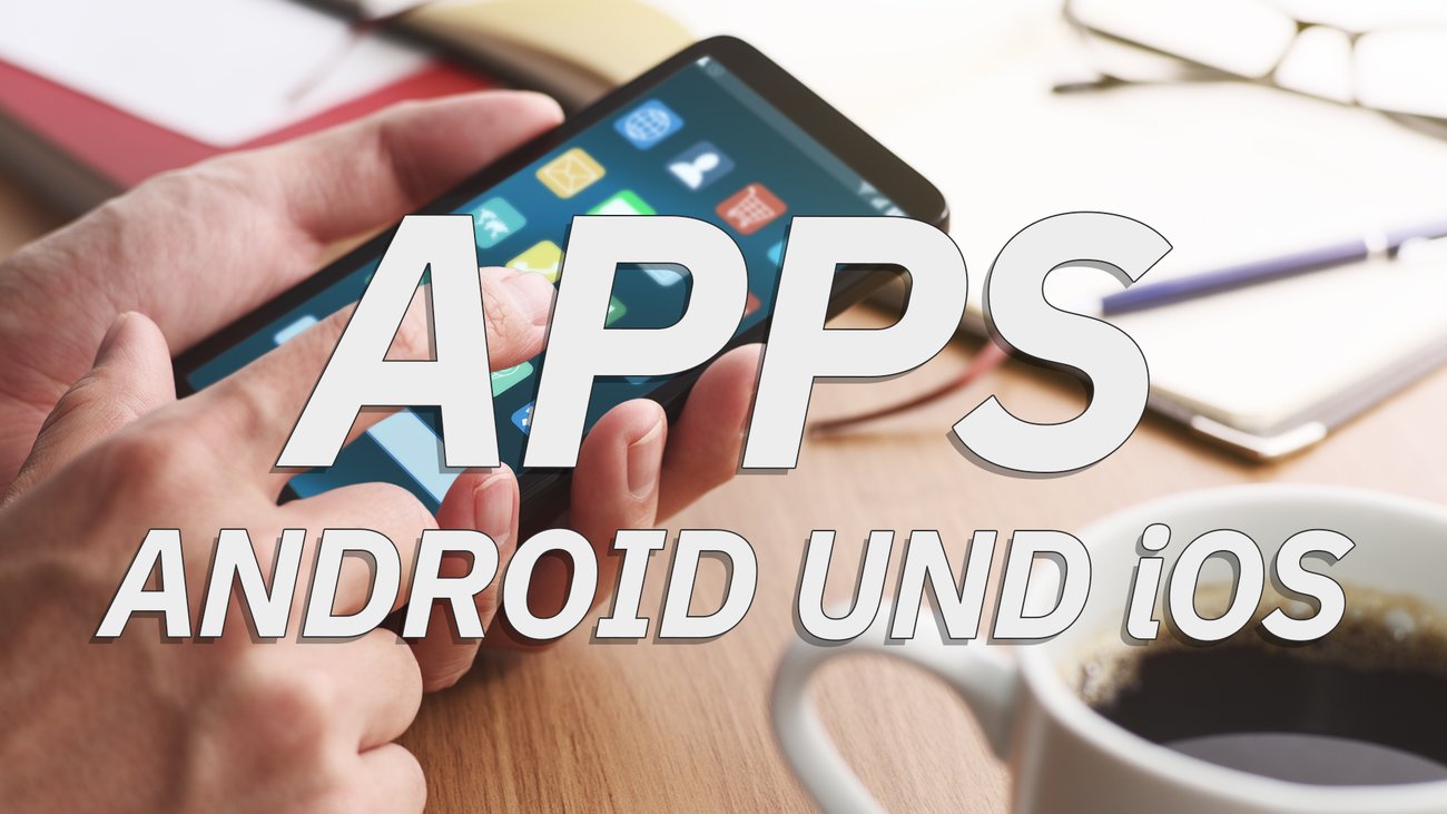 Apps, die auf euer Handy müssen - Android & iOS