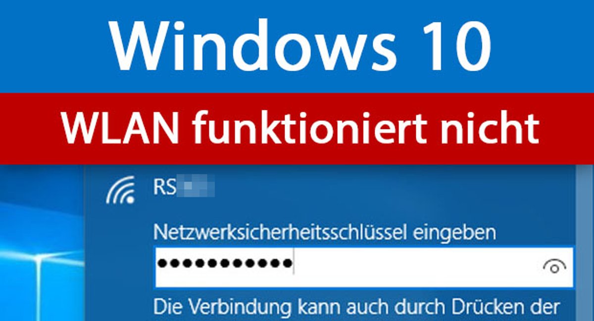 Windows 10: WLAN funktioniert nicht – So geht's doch Windows 10: WLAN funktioniert nicht – So geht's doch