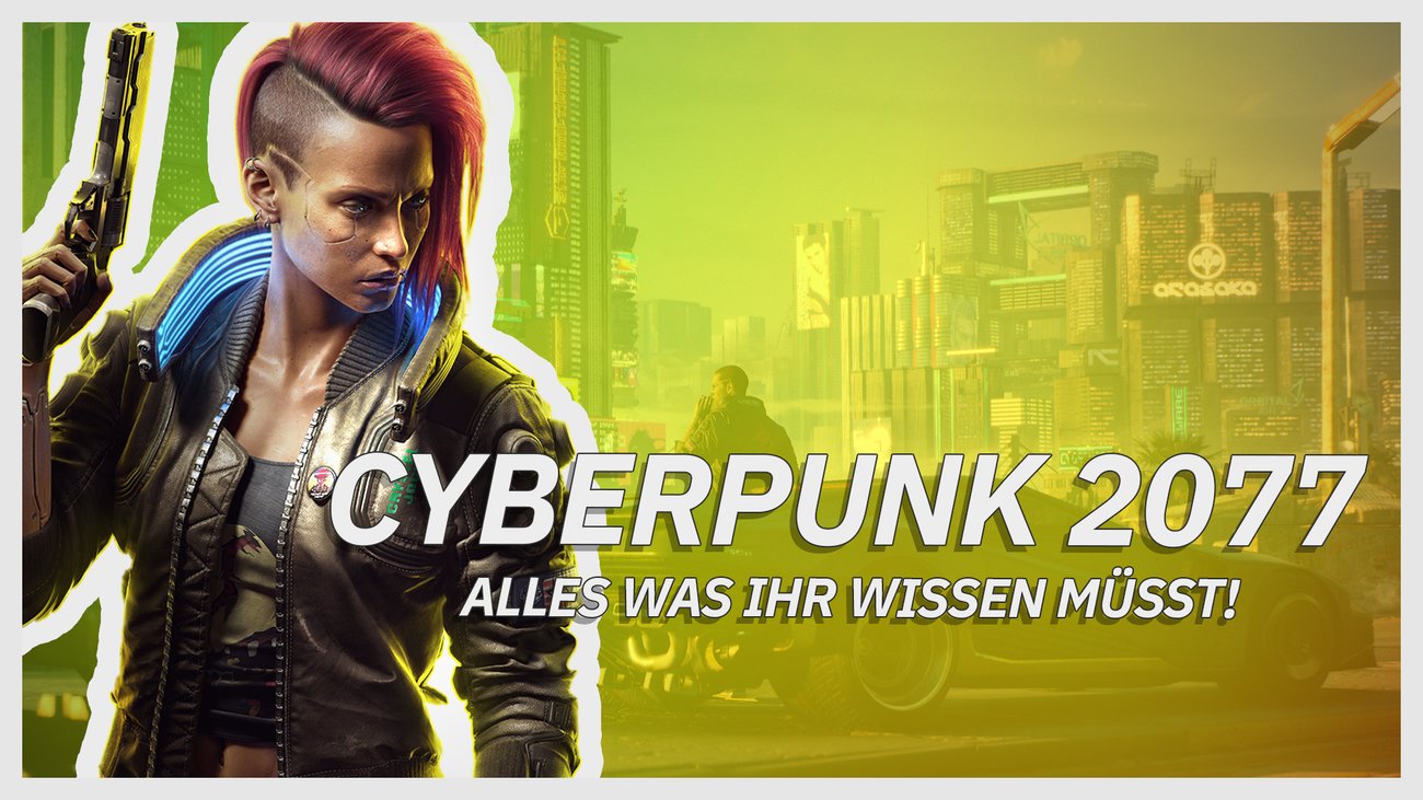 Cyberpunk 2077 - Alles, was ihr wissen müsst!