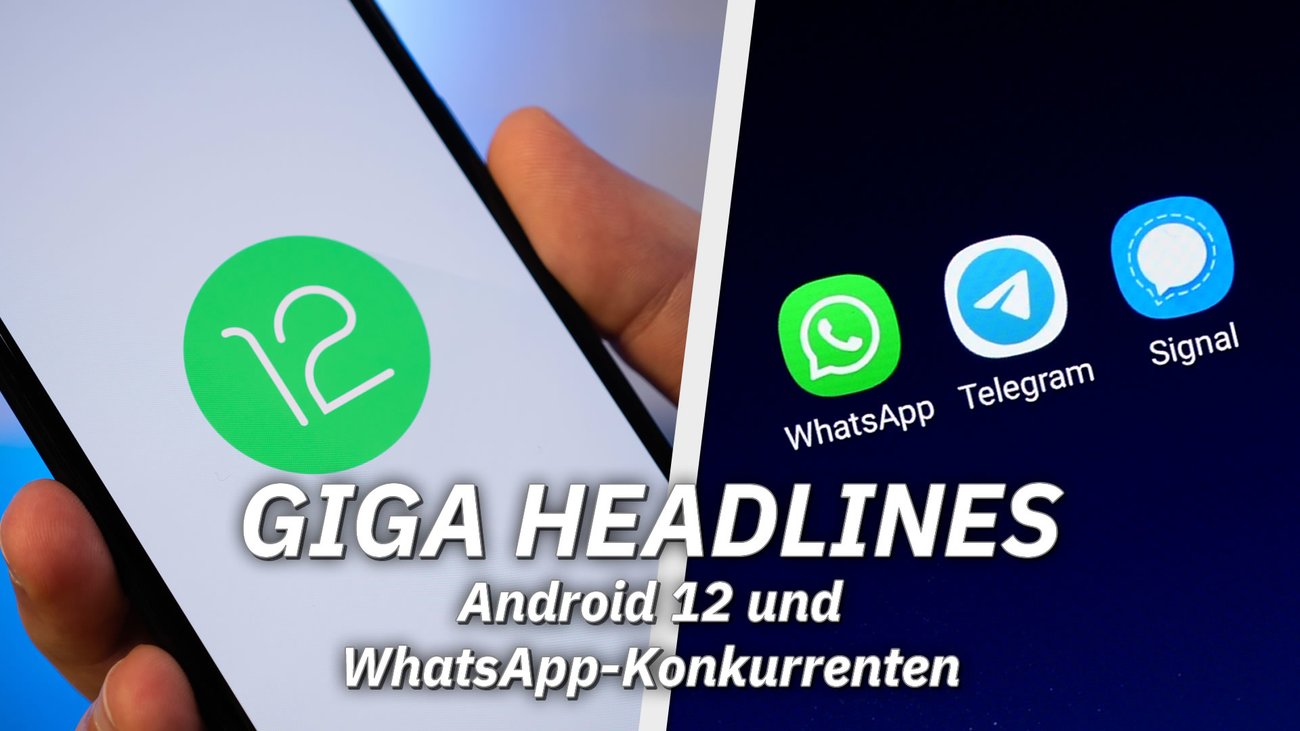 Android 12 und WhatsApp-Konkurrenz – GIGA Headlines