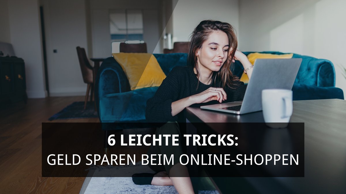 Geld sparen beim Online-Shoppen: 6 leichte Tricks Geld sparen beim Online-Shoppen: 6 leichte Tricks